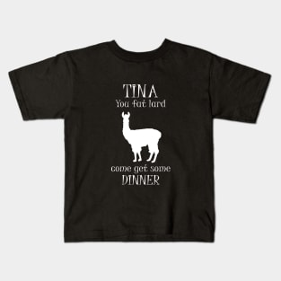 Tina You Fat Lard Come Get Some Dinner Kids T-Shirt